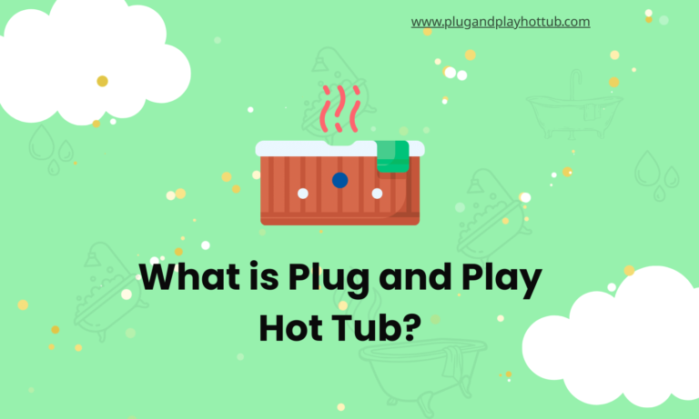 What is Plug and Play Hot Tub