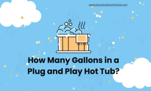 How Many Gallons in a Plug and Play Hot Tub?