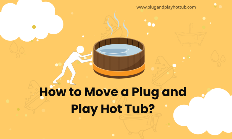 How to Move a Plug and Play Hot Tub